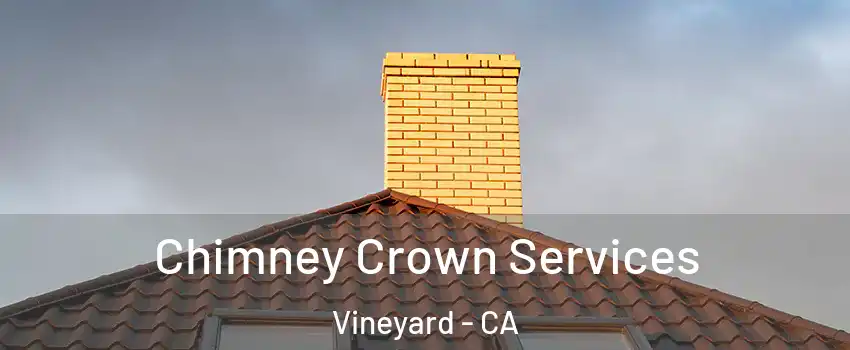Chimney Crown Services Vineyard - CA