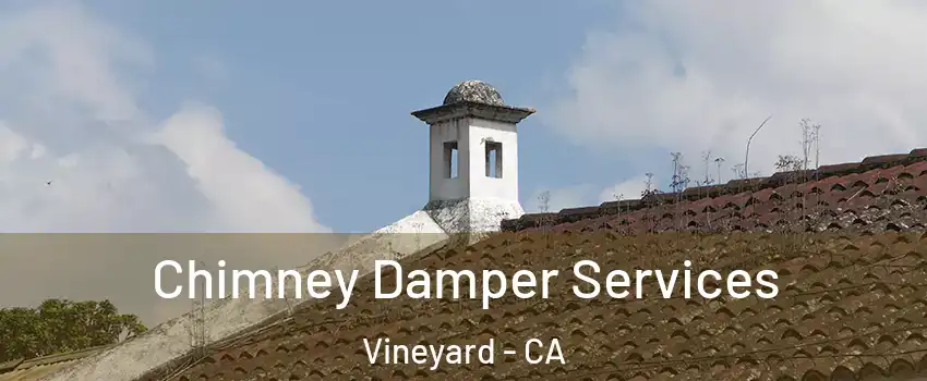  Chimney Damper Services Vineyard - CA