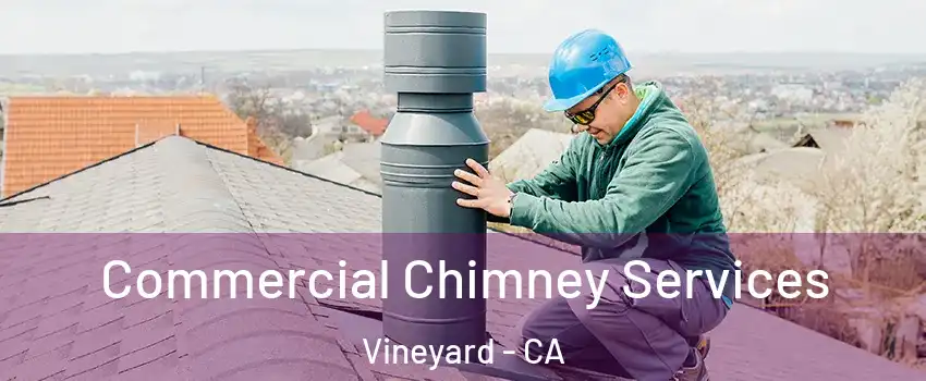  Commercial Chimney Services Vineyard - CA