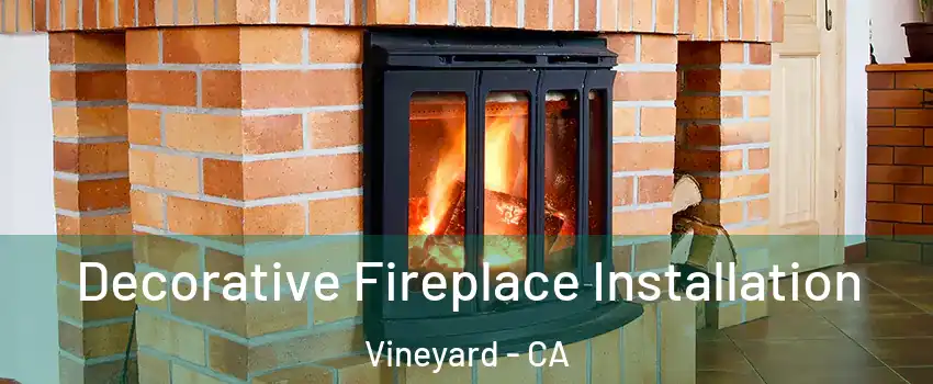  Decorative Fireplace Installation Vineyard - CA