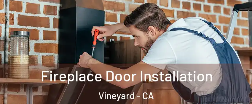  Fireplace Door Installation Vineyard - CA