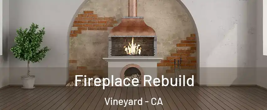  Fireplace Rebuild Vineyard - CA