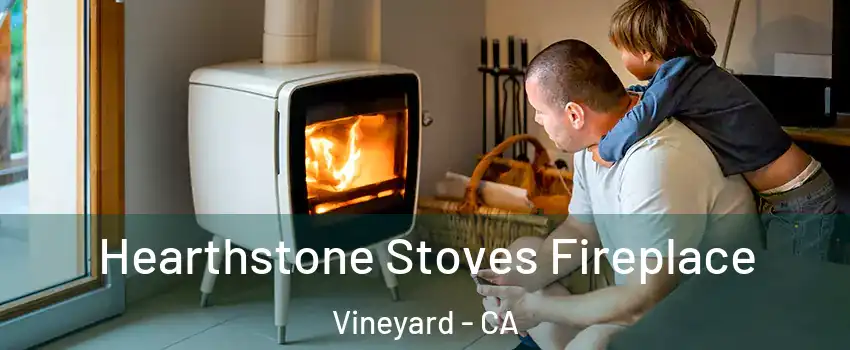  Hearthstone Stoves Fireplace Vineyard - CA