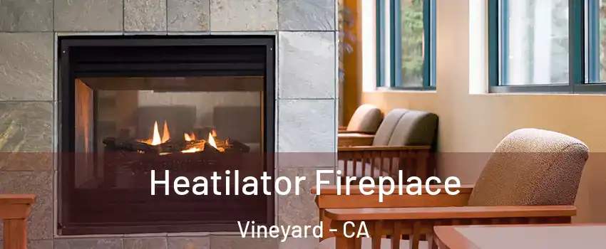  Heatilator Fireplace Vineyard - CA