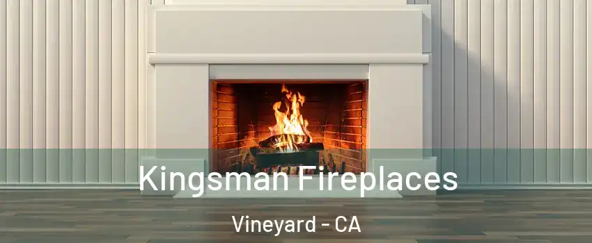  Kingsman Fireplaces Vineyard - CA