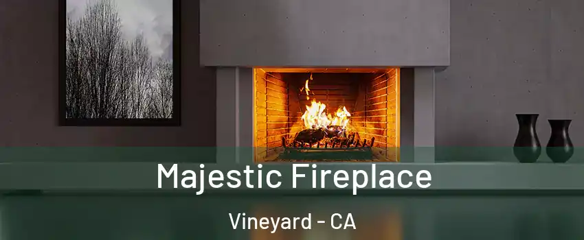  Majestic Fireplace Vineyard - CA