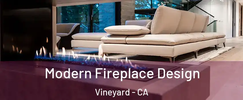  Modern Fireplace Design Vineyard - CA