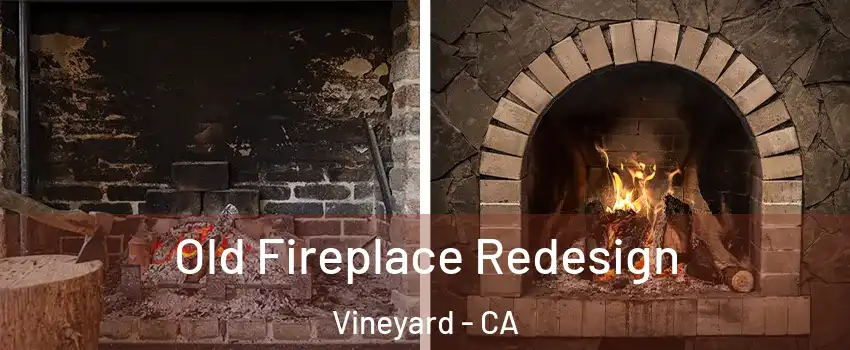  Old Fireplace Redesign Vineyard - CA