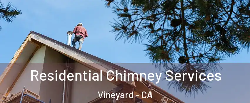  Residential Chimney Services Vineyard - CA