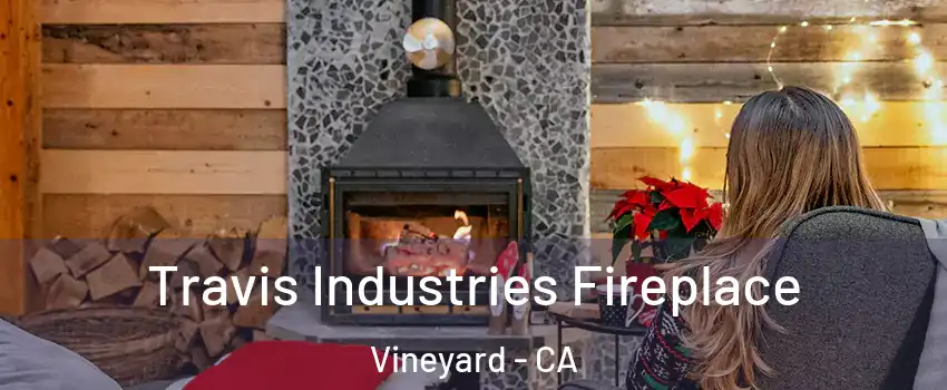  Travis Industries Fireplace Vineyard - CA