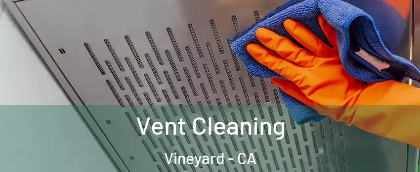  Vent Cleaning Vineyard - CA