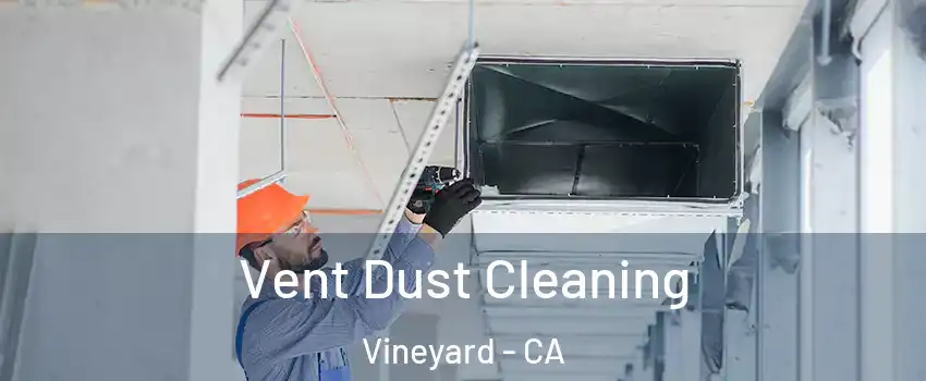  Vent Dust Cleaning Vineyard - CA
